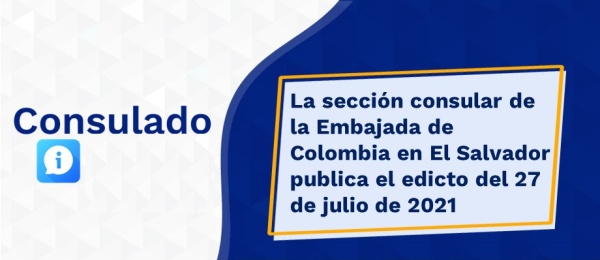 La sección consular de la Embajada de Colombia en El Salvador publica el edicto del 27 de julio 