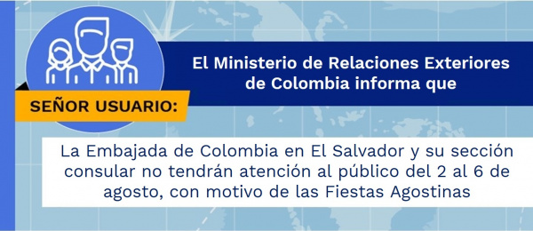 La Embajada de Colombia en El Salvador y su sección consular no tendrán atención al público del 2 al 6 de agosto, con motivo de las Fiestas Agostinas