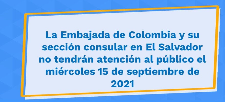 La Embajada de Colombia y su sección consular en El Salvador no tendrán atención al público el miércoles 15 de septiembre 
