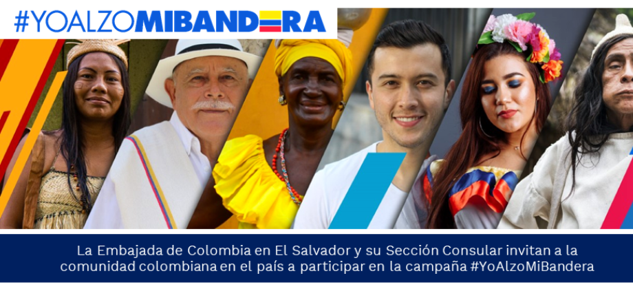 La Embajada de Colombia en El Salvador y su sección consular invitan a participar en #YoAlzoMiBandera