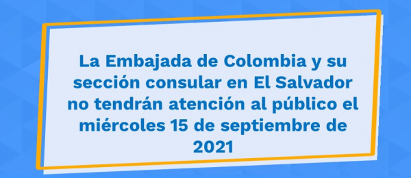 La Embajada de Colombia y su sección consular en El Salvador no tendrán atención al público el miércoles 15 de septiembre 